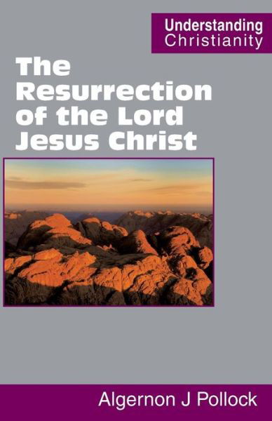 The Resurrection of the Lord Jesus Christ (Revised) - Algernon James Pollock - Książki - Scripture Truth Publications - 9780901860941 - 31 lipca 2015