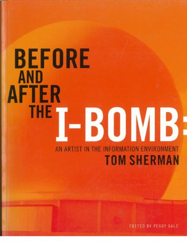 Cover for Tom Sherman · Before and After the I-bomb: an Artist in the Information Environment (Paperback Book) (2002)