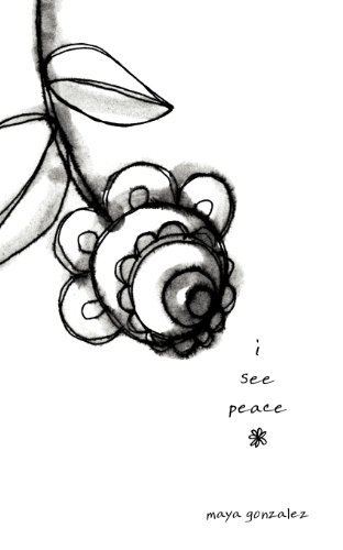 Cover for Maya Gonzalez · I See Peace (Taschenbuch) (2012)