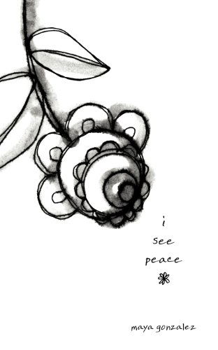 I See Peace - Maya Gonzalez - Bøger - Reflection Press - 9780984379941 - 1. november 2012