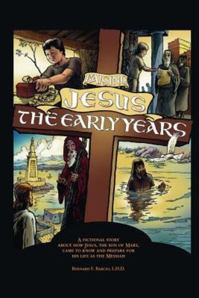 Cover for L H D Bernard F Barcio · Raising Jesus, the Early Years (Paperback Bog) (2013)