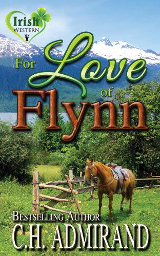 Cover for C H Admirand · For Love of Flynn - Irish Western (Paperback Book) [Large type / large print edition] (2013)