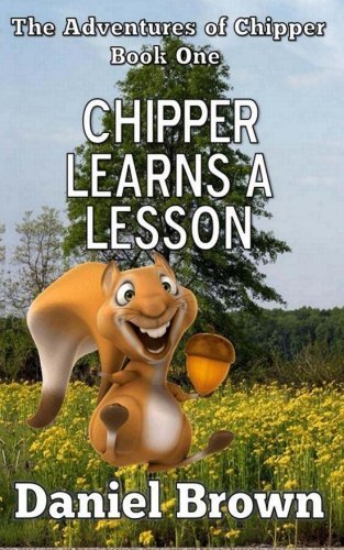 Cover for Daniel Brown · Chipper Learns a Lesson (The Advertures of Chipper) (Volume 1) (Pocketbok) (2013)