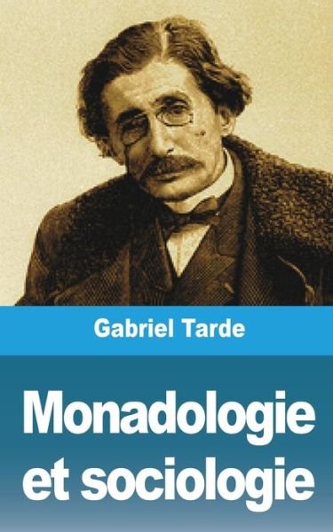 Cover for Gabriel Tarde · Monadologie et sociologie (Pocketbok) (2021)
