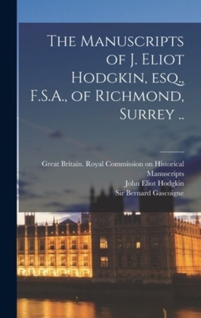 Cover for John Eliot Hodgkin · The Manuscripts of J. Eliot Hodgkin, Esq., F.S.A., of Richmond, Surrey .. (Hardcover Book) (2021)