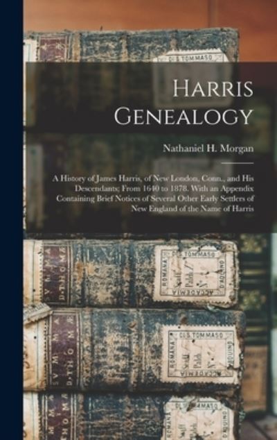 Cover for Nathaniel H (Nathaniel Harri Morgan · Harris Genealogy (Hardcover bog) (2021)