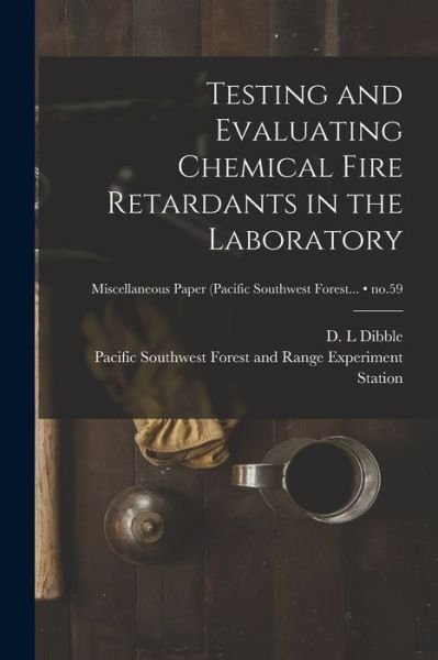 Cover for D L Dibble · Testing and Evaluating Chemical Fire Retardants in the Laboratory; no.59 (Paperback Bog) (2021)