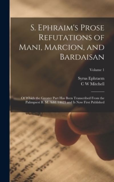 Cover for Syrus Ephraem · S. Ephraim's Prose Refutations of Mani, Marcion, and Bardaisan (Book) (2022)