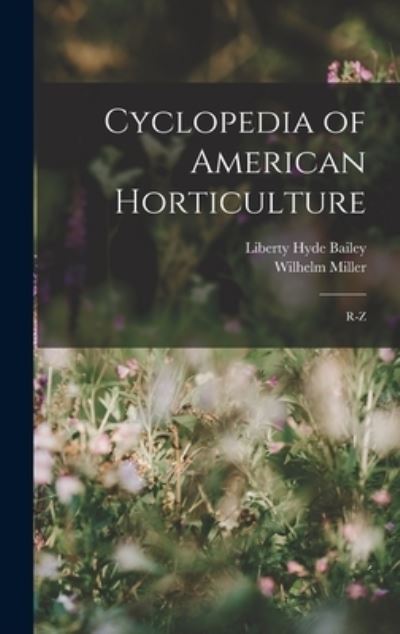 Cover for Liberty Hyde Bailey · Cyclopedia of American Horticulture (Book) (2022)