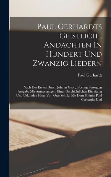 Cover for Paul Gerhardt · Paul Gerhardts Geistliche Andachten in Hundert und Zwanzig Liedern (Book) (2022)