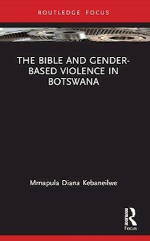Cover for Mmapula Diana Kebaneilwe · The Bible and Gender-based Violence in Botswana - Rape Culture, Religion and the Bible (Paperback Book) (2025)