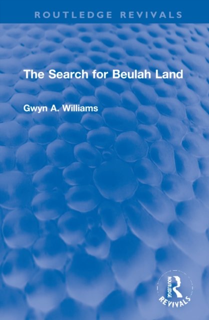 Cover for Gwyn A. Williams · The Search for Beulah Land - Routledge Revivals (Gebundenes Buch) (2022)