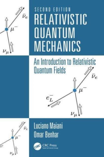 Cover for Maiani, Luciano (University of Rome, La Sapienza, and INFN Sezione di Roma, Rome, Italy) · Relativistic Quantum Mechanics: An Introduction to Relativistic Quantum Fields (Hardcover Book) (2024)