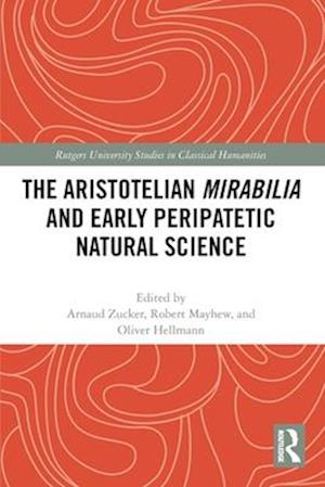 Cover for The Aristotelian Mirabilia and Early Peripatetic Natural Science - Rutgers University Studies in Classical Humanities (Paperback Bog) (2025)