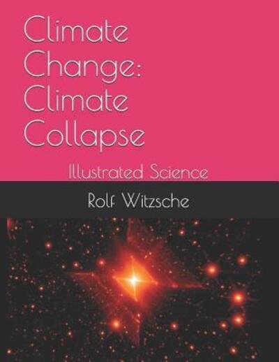 Climate Change - Rolf A F Witzsche - Boeken - Independently Published - 9781094750941 - 16 april 2019