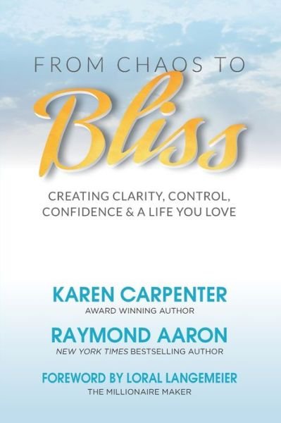 Cover for Karen Carpenter · From Chaos To Bliss : Creating Clarity, Confidence, Control and a Life You Love (Paperback Bog) (2019)
