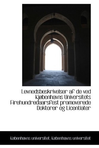 Cover for Københavns Universitet · Levnedsbeskrivelser af De ved Kjøbenhavns Universitets Firehundredaarsfest Promoverede Doktorer og L (Hardcover Book) (2009)