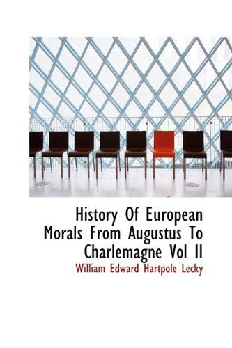 Cover for William Edward Hartpole Lecky · History of European Morals from Augustus to Charlemagne Vol II (Paperback Book) (2009)