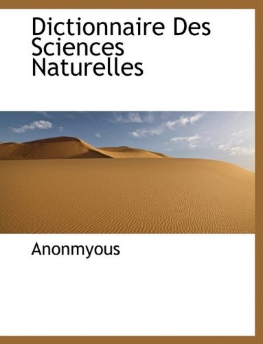 Cover for Anonmyous · Dictionnaire Des Sciences Naturelles (Paperback Book) [Large type / large print edition] (2011)