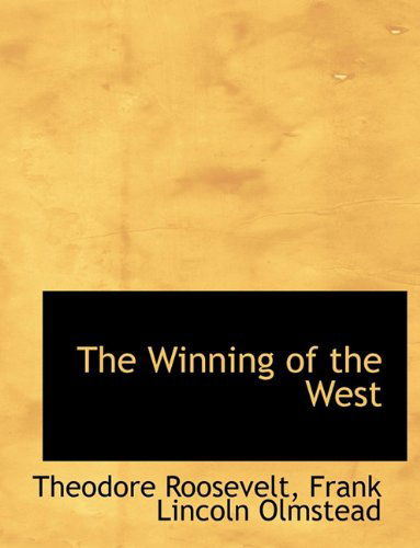 Cover for Roosevelt, Theodore, IV · The Winning of the West (Paperback Book) [Large type / large print edition] (2009)