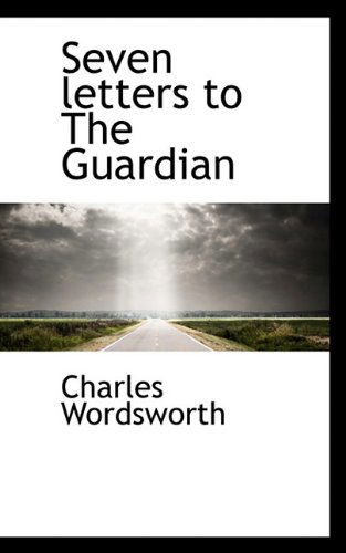 Cover for Charles Wordsworth · Seven Letters to the Guardian (Paperback Book) (2009)