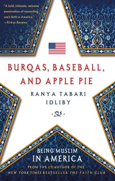 Cover for Ranya Tabari Idliby · Burqas, Baseball, and Apple Pie: Being Muslim in America (Paperback Book) (2015)