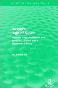 Cover for Ian Blanchard · Russia's 'Age of Silver' (Routledge Revivals): Precious-Metal Production and Economic Growth in the Eighteenth Century - Routledge Revivals (Hardcover Book) (2014)