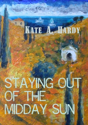 Cover for Kate. Hardy · Staying out of the Midday Sun (Paperback Book) (2013)