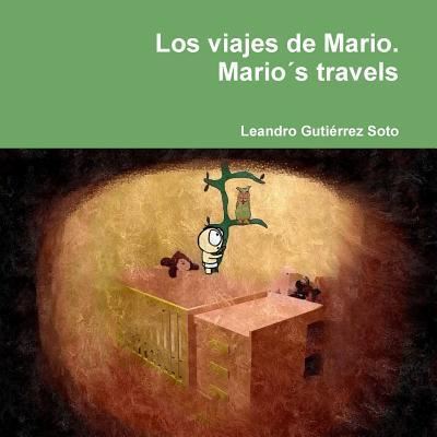 Cover for Leandro Gutiérrez Soto · Los Viajes De Mario. Mario's Travels (Paperback Book) (2014)