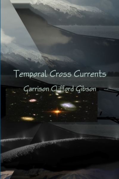 Cover for Garrison Clifford Gibson · Temporal Cross Currents (Paperback Book) (2012)