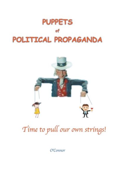 Cover for Bob O'Connor · Puppets of Political Propaganda--Time to Pull Our Own Strings (Paperback Book) (2020)