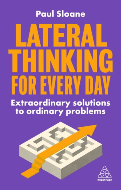 Cover for Paul Sloane · Lateral Thinking for Every Day: Extraordinary Solutions to Ordinary Problems (Paperback Book) (2023)