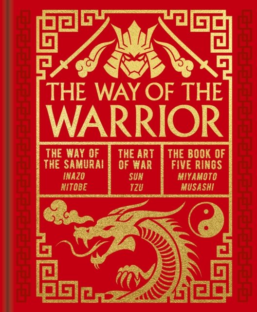 Cover for Sun Tzu · The Way of the Warrior: The Way of the Samurai, The Art of War, The Book of Five Rings - Arcturus Gilded Classics (Hardcover Book) (2024)