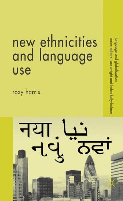 New Ethnicities and Language Use - Language and Globalization - R. Harris - Libros - Palgrave USA - 9781403998941 - 4 de agosto de 2006