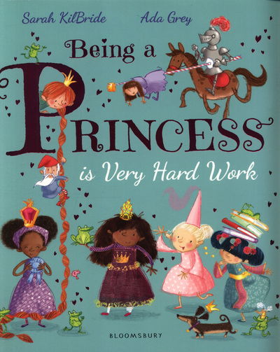 Cover for Sarah KilBride · Being a Princess is Very Hard Work (Paperback Book) (2018)