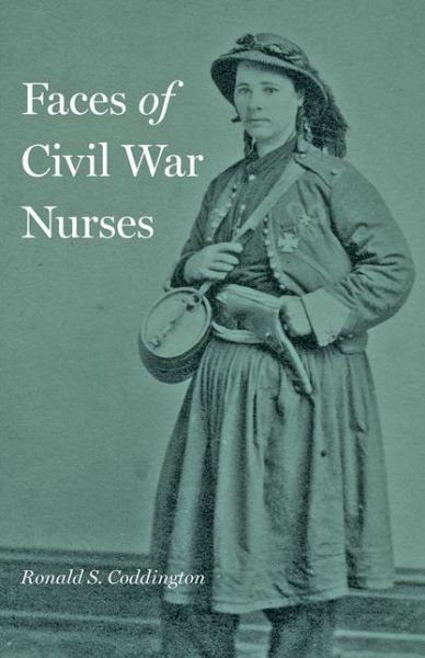 Cover for Coddington, Ronald S. (The Chronicle of Higher Education) · Faces of Civil War Nurses (Hardcover bog) (2020)