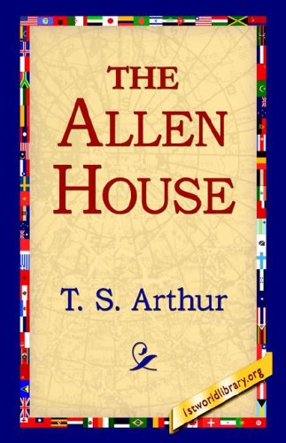 Cover for T. S. Arthur · The Allen House (Pocketbok) (2005)