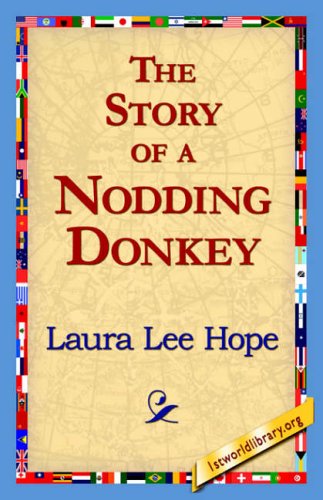 The Story of a Nodding Donkey - Laura Lee Hope - Livros - 1st World Library - Literary Society - 9781421817941 - 22 de maio de 2006