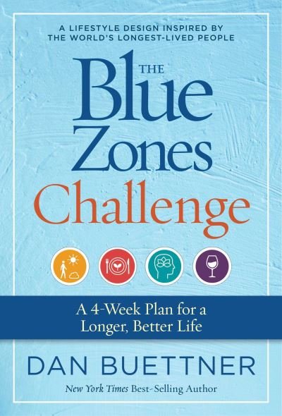 The Blue Zones Challenge: A 4-Week Plan for a Longer, Better Life - Blue Zones - Dan Buettner - Bøker - National Geographic Society - 9781426221941 - 7. desember 2021