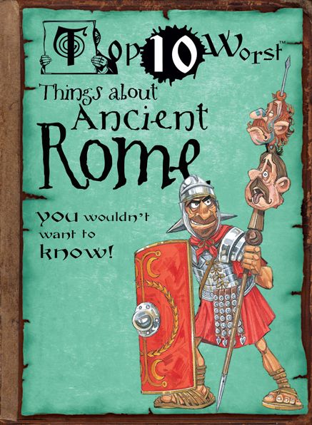 Cover for Victoria England · Things About Ancient Rome: You Wouldn't Want to Know! (Top 10 Worst) (Gebundenes Buch) (2012)