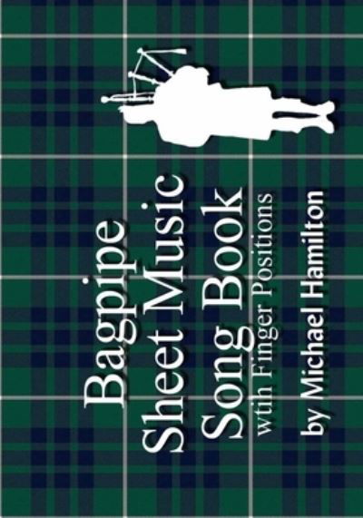 Bagpipe Sheet Music Book With Finger Positions - Michael Hamilton - Livres - Createspace Independent Publishing Platf - 9781434802941 - 15 octobre 2005