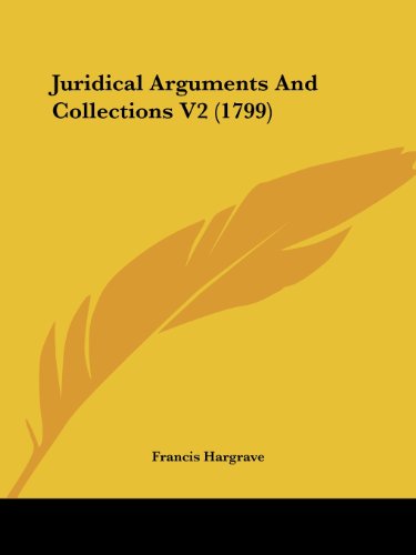 Cover for Francis Hargrave · Juridical Arguments and Collections V2 (1799) (Paperback Book) (2008)