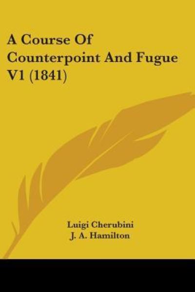 Cover for Luigi Cherubini · A Course Of Counterpoint And Fugue V1 (1841) (Paperback Book) (2009)