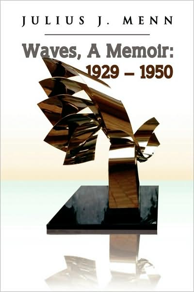 Cover for Julius J. Menn · Waves, a Memoir: 1929 - 1950 (Hardcover Book) (2009)