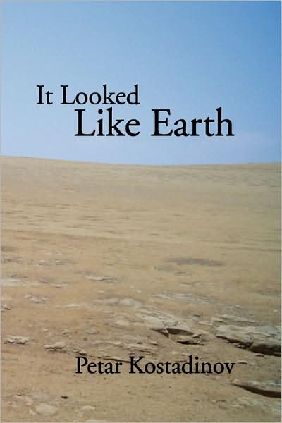 Cover for Petar Kostadinov · It Looked Like Earth (Paperback Book) (2009)