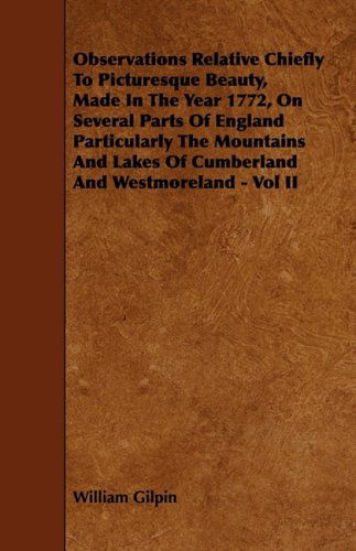 Cover for William Gilpin · Observations Relative Chiefly to Picturesque Beauty, Made in the Year 1772, on Several Parts of England Particularly the Mountains and Lakes of Cumber (Paperback Book) (2009)