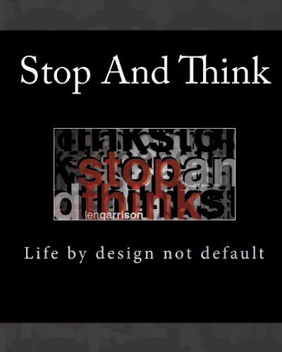 Cover for Len Garrison · Stop and Think: Life by Design Not Default (Paperback Bog) (2009)