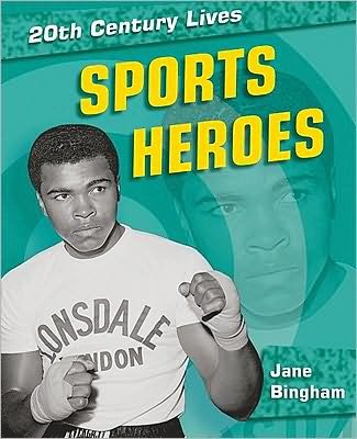 Cover for Jane Bingham · Sports Heroes (20th Century Lives) (Hardcover Book) (2011)