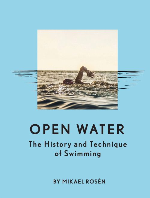 Cover for Mikael Rosen · Open Water: The History and Technique of Swimming (Hardcover Book) (2019)