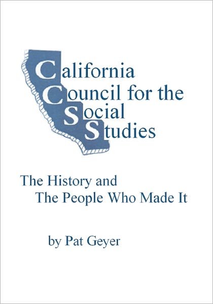 Cover for Ms Pat Geyer · California Council for the Social Studies, the History and the People Who Made It (Paperback Bog) (2010)